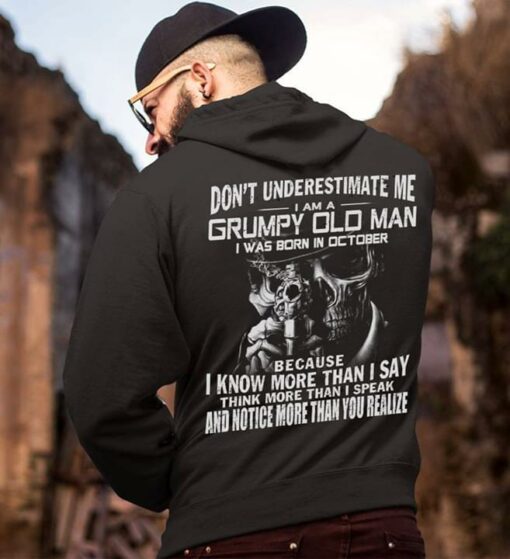 Don’t Underestimate Me I Am A Grumpy Old Man I Was Born In October Hoodie (Back Side)