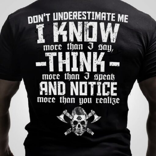 Don’t Underestimate Me I Know More Than I Say Think More Than I Speak And Notice More Than You Realize Viking Shirt