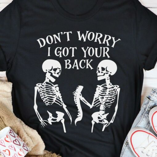 Don’t Worry I Got Your Back Skeletons Shirt