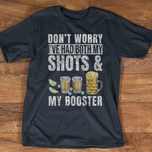 Don’t Worry I’ve Had Both My Shots &amp My Booster Lemon Drink Shirt