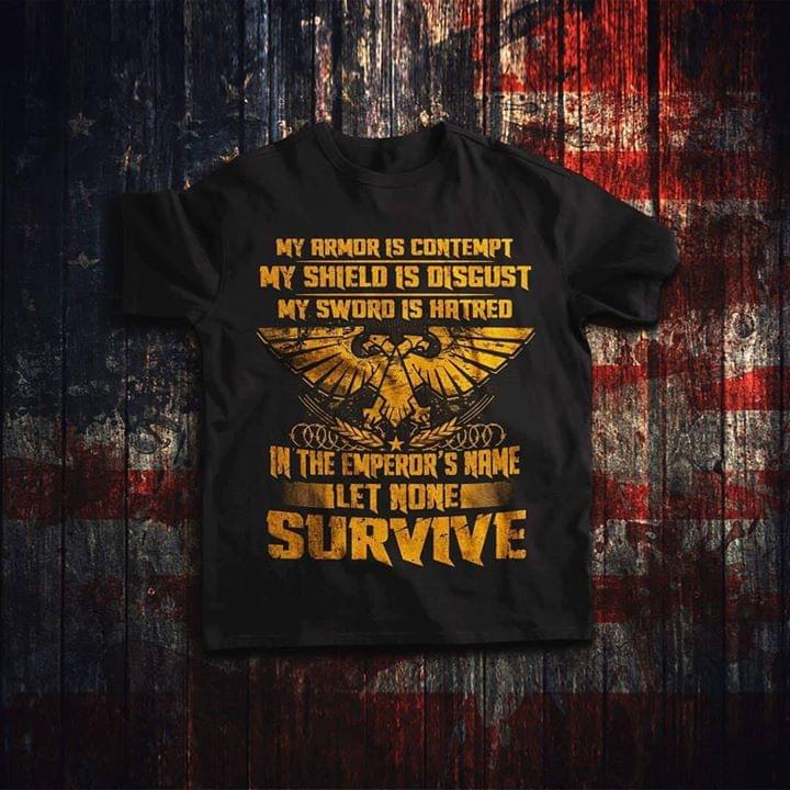 Double Head Golden Eagle My Armor Is Contempt My Shield Is Disgust Shirt Double Head Golden Eagle My Armor Is Contempt My Shield Is Disgust Shirt