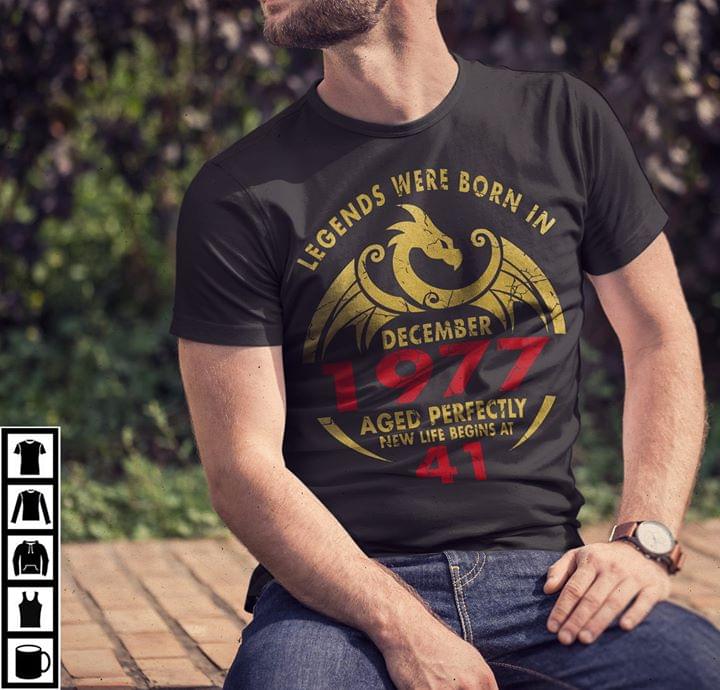 Dragon Shaped Legends Were Born In December 1977 Aged Perfectly Shirt Dragon Shaped Legends Were Born In December 1977 Aged Perfectly Shirt