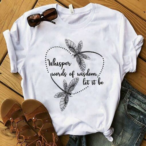 Dragonflies Flying Heart Shaped Whisper Words Of Wisdom Let It Be Shirt