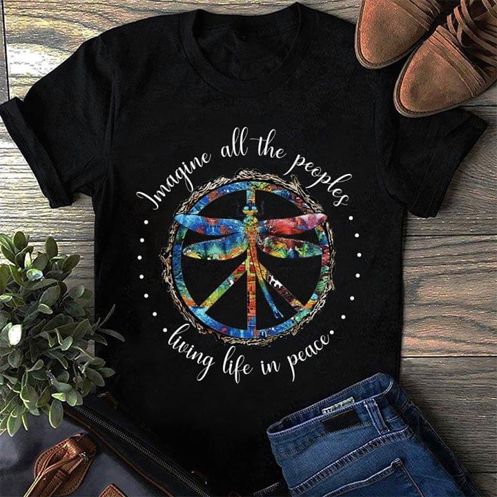 Dragonfly Imagine All The Peoples Living Life In Peace Shirt Dragonfly Imagine All The Peoples Living Life In Peace Shirt
