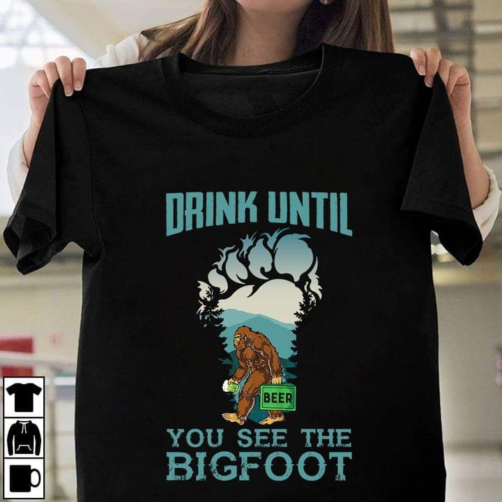 Drink Until You See The Bigfoot Beer Vacation Shirt Drink Until You See The Bigfoot Beer Vacation Shirt