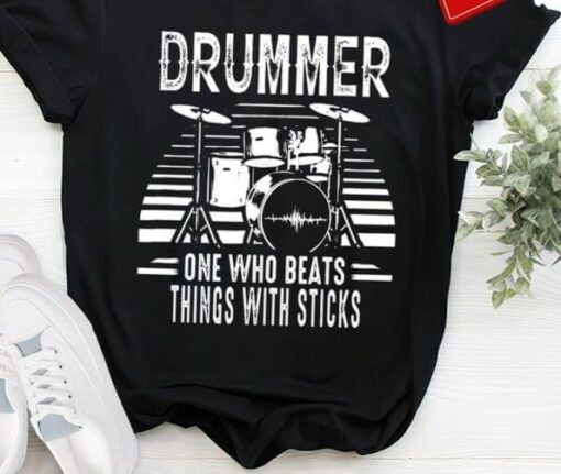 Drummer One Who Beats Things With Sticks Drum Music Shirt