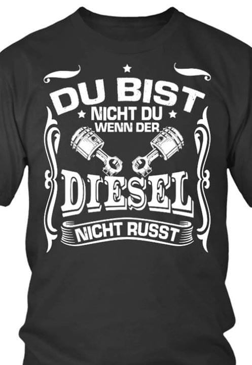 Du Bist Night Du Wenn Der Diesel Night Russt Shirt Du Bist Night Du Wenn Der Diesel Night Russt Shirt