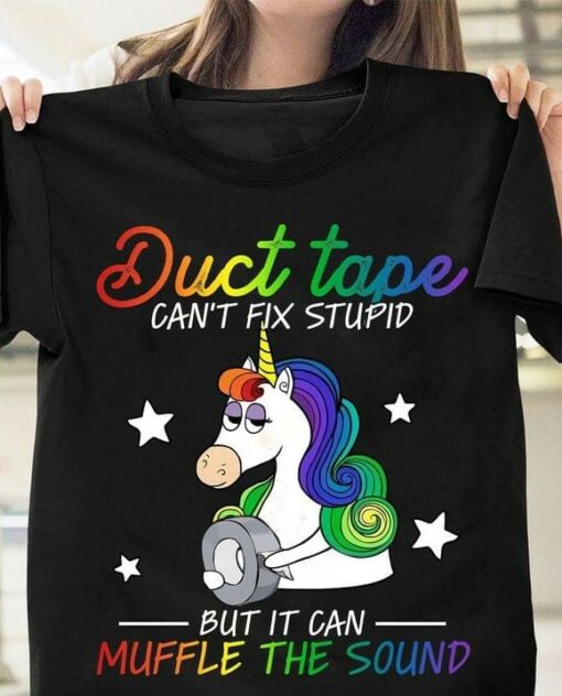 Duct Tape Can’t Fix Stupid But It Can Muffle The Sound Animated Unicorn With Duct Tape Shirt
