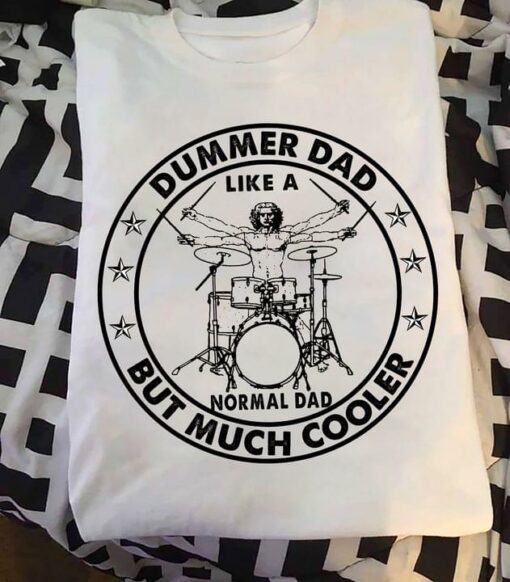 Dummer Dad Like A Normal Dad But Much Cool Man Playing Drum Stars Shirt