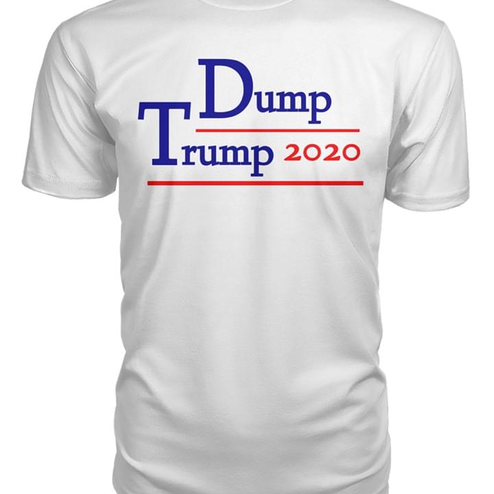 Dump Trump 2020 Shirt Dump Trump 2020 Shirt