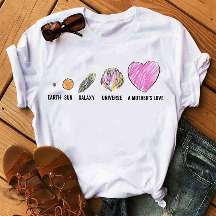 Earth Sun Galaxy Universe A Mother's Love Shirt Earth Sun Galaxy Universe A Mother's Love Shirt