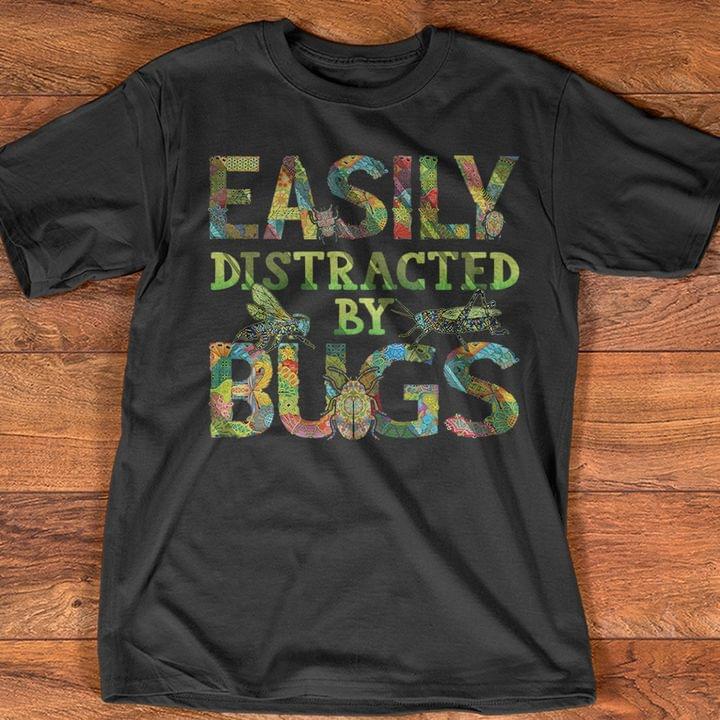 Easily Distracted By Bugs Shirt Sweatshirt Hoodie Easily Distracted By Bugs Shirt Sweatshirt Hoodie
