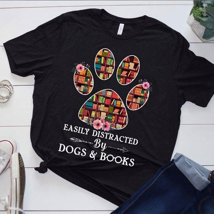 Easily Distracted By Dogs And Reading Books Lovely Girl Shirt Easily Distracted By Dogs And Reading Books Lovely Girl Shirt