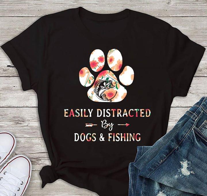 Easily Distracted By Dogs & Fishing Shirt Easily Distracted By Dogs & Fishing Shirt