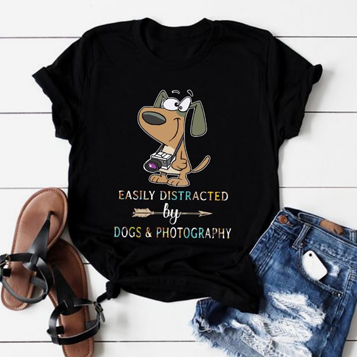 Easily Distracted By Dogs & Photography Shirt Easily Distracted By Dogs & Photography Shirt