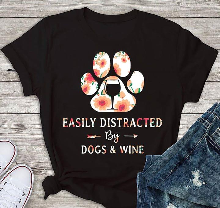 Easily Distracted By Dogs & Wine Shirt Easily Distracted By Dogs & Wine Shirt