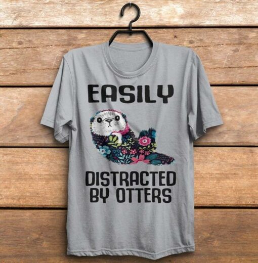 Easily Distracted By Otters Shirt