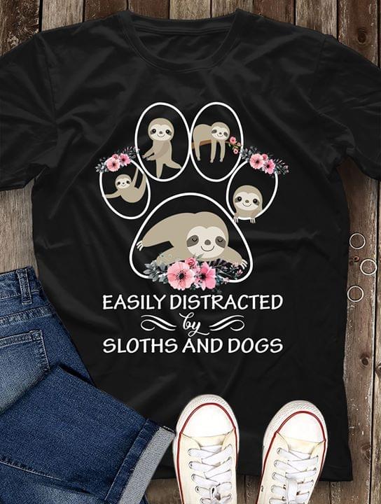 Easily Distracted By Sloths And Dogs Cartoon Sloths Dog Footprint Shirt Easily Distracted By Sloths And Dogs Cartoon Sloths Dog Footprint Shirt