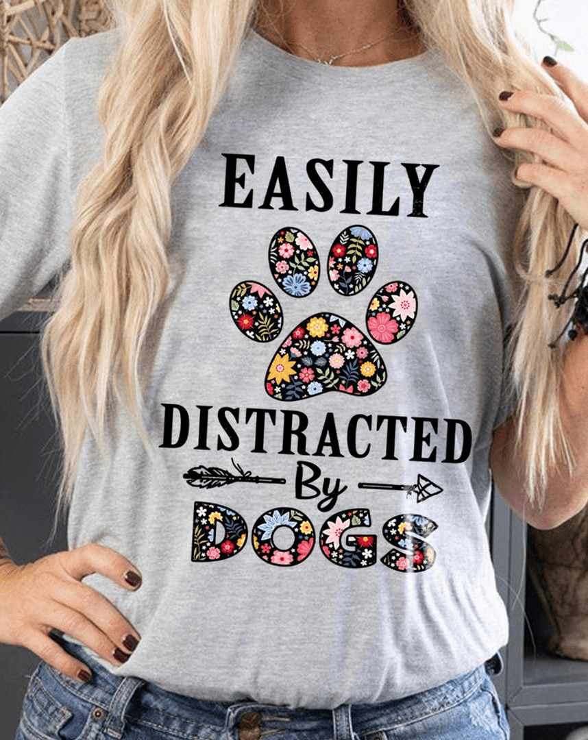 Easily Distracted by Dogs, Dog Lover T-Shirt Easily Distracted by Dogs, Dog Lover T-Shirt