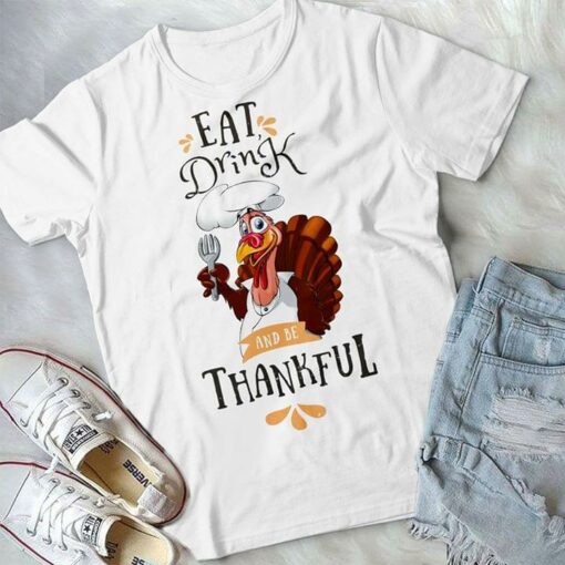 Eat And Drink And Be Thankful Shirt