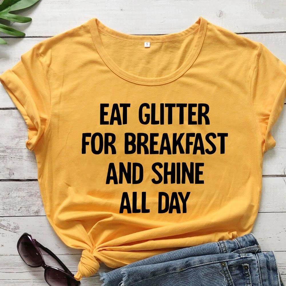 Eat Glitter For Breakfast And Shine All Day Quotes Shirt Eat Glitter For Breakfast And Shine All Day Quotes Shirt