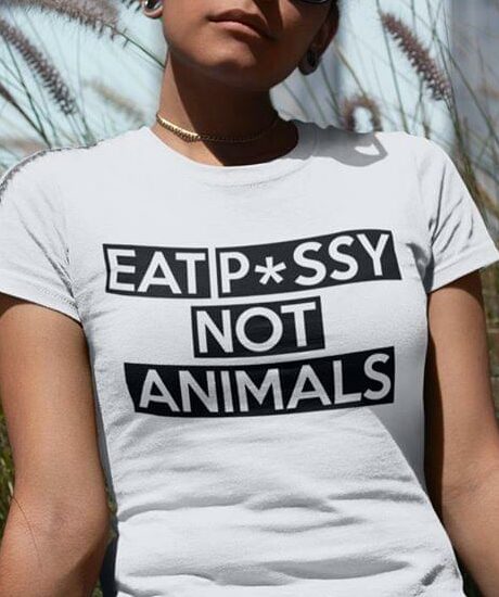 Eat Pssy Not Animals Shirt Eat Pssy Not Animals Shirt
