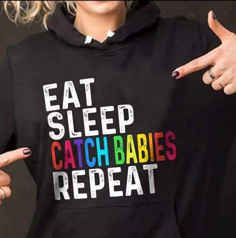 Eat Sleep Catch Babies Repeat Hoodie Eat Sleep Catch Babies Repeat Hoodie