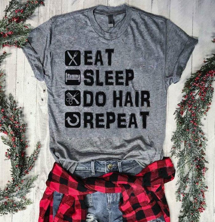 Eat Sleep Do Hair Repeat Shirt Eat Sleep Do Hair Repeat Shirt