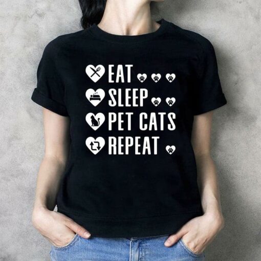 Eat Sleep Pet Cats Repeat Shirt