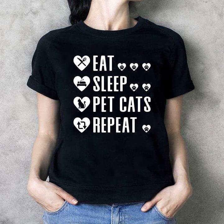 Eat Sleep Pet Cats Repeat Shirt Eat Sleep Pet Cats Repeat Shirt
