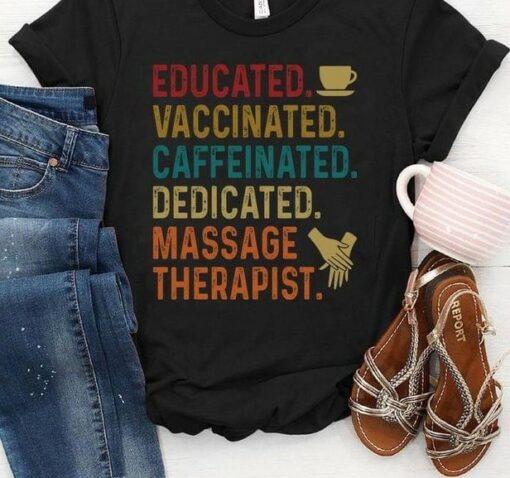 Educated Vaccinated Caffeinated Dedicated Massage Therapist Hands Coffee Shirt