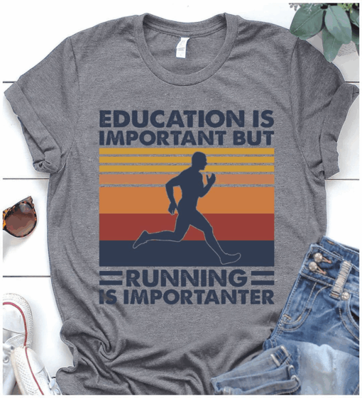 Education Is Important But Running Is Importanter T-Shirt