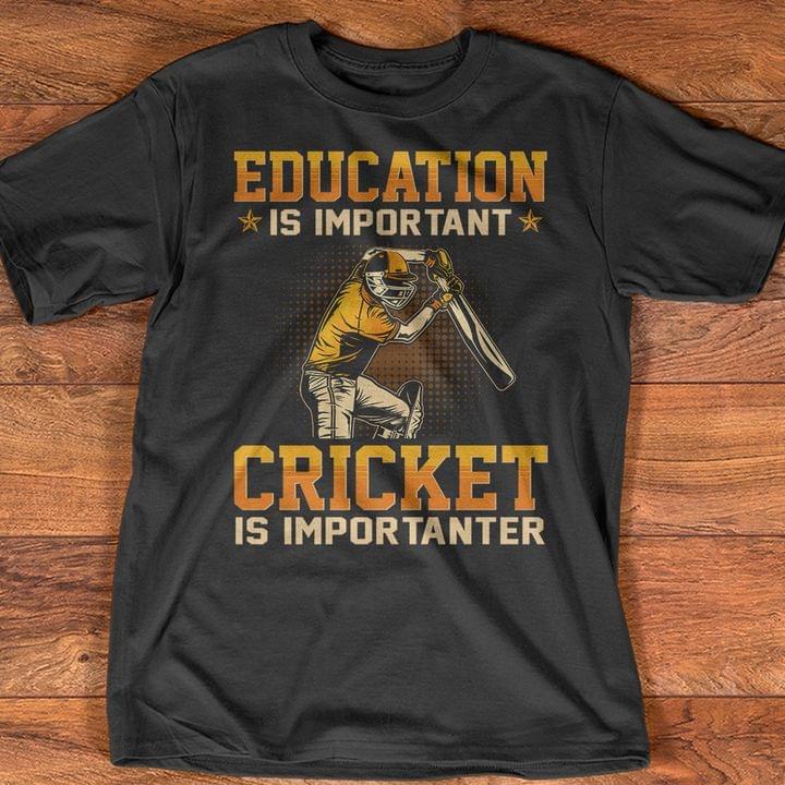 Education Is Important Cricket Is Importanter Vintage Shirt Education Is Important Cricket Is Importanter Vintage Shirt
