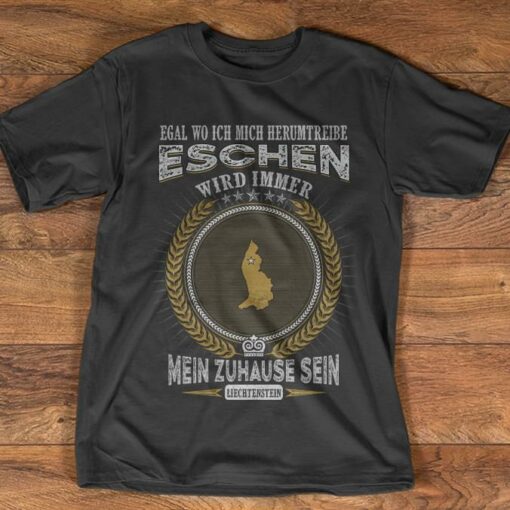 Egal Wo Ich Mich Herumtreiba Eschen Wird Immer Shirt