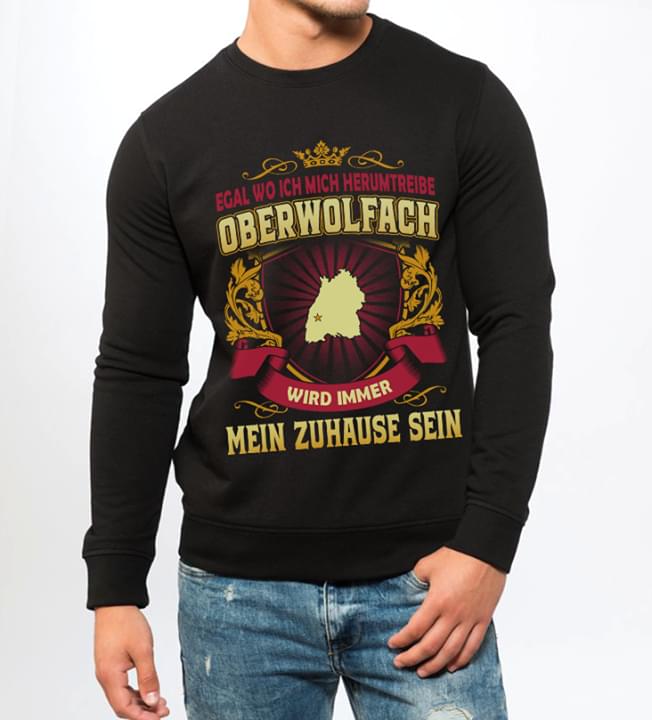 Egal Wo Ich Mich Herumtreibe Oberwolfach Wird Immer Mein Zuhause Sein Shirt Egal Wo Ich Mich Herumtreibe Oberwolfach Wird Immer Mein Zuhause Sein Shirt