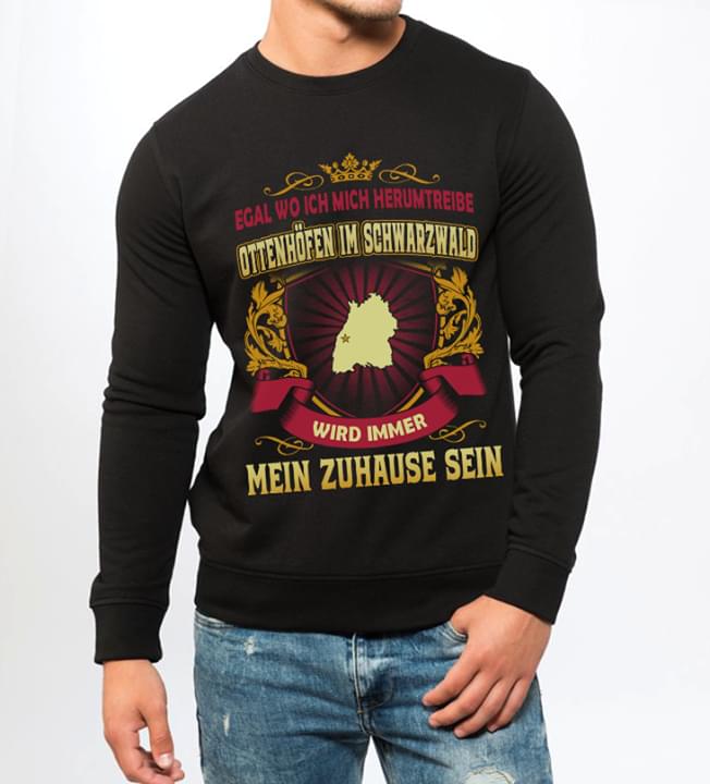 Egal Wo Ich Mich Herumtreibe Ottenhofen Im Schwarzwald Wird Immer Mein Zuhause Sein Shirt Egal Wo Ich Mich Herumtreibe Ottenhofen Im Schwarzwald Wird Immer Mein Zuhause Sein Shirt