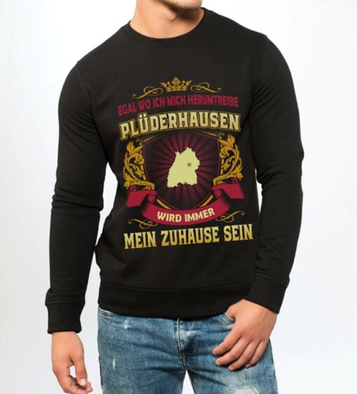 Egal Wo Ich Mich Herumtreibe Pluderhausen Wird Immer Mein Zuhause Sein Shirt