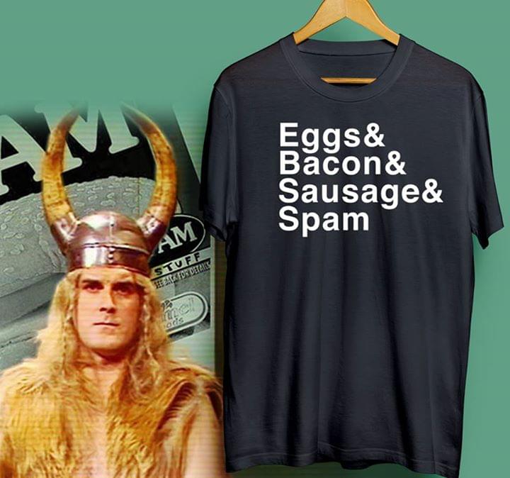 Eggs& Bacon& Sausage& Spam Shirt Eggs& Bacon& Sausage& Spam Shirt