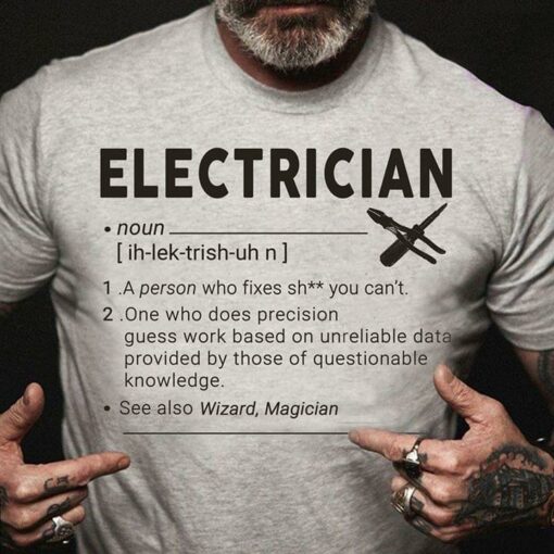 Electrican A Person Who Fixes Shit You Can’t Shirt