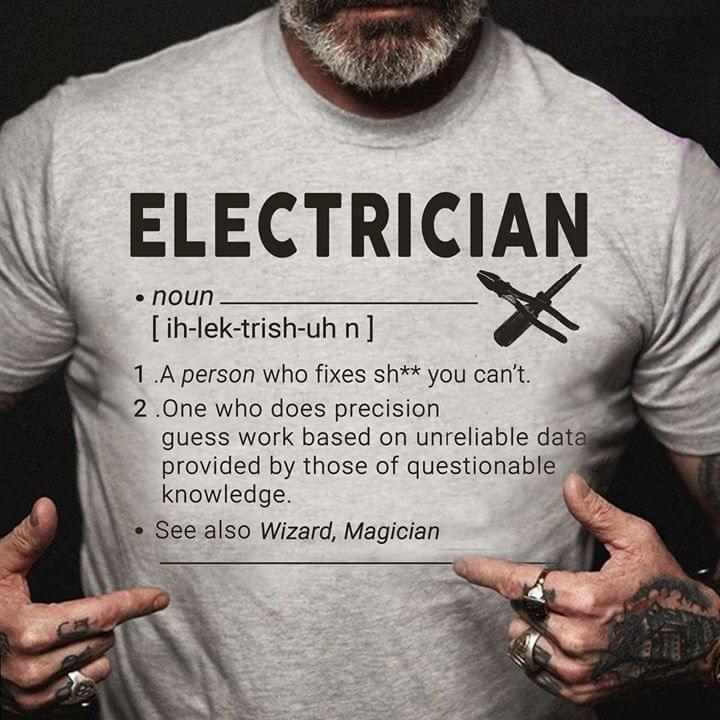 Electrican A Person Who Fixes Shit You Can't Shirt Electrican A Person Who Fixes Shit You Can't Shirt