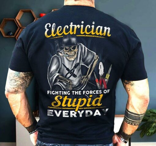 Electrician Fighting The Forces Of Stupid Everyday Job Love Shirt (Back Side)