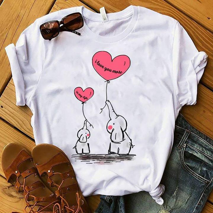 Elephant Family And Heart Balloon I You More In My Life Shirt Elephant Family And Heart Balloon I You More In My Life Shirt