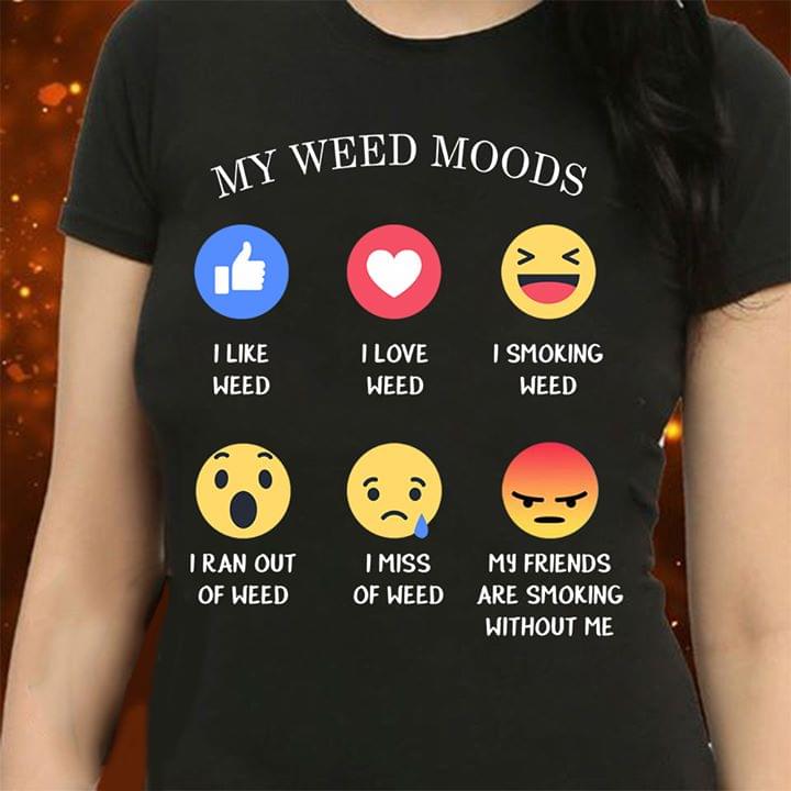 Emojis My Weed Moods I Like Weed I Love Weed I Smoking Weed Shirt Emojis My Weed Moods I Like Weed I Love Weed I Smoking Weed Shirt