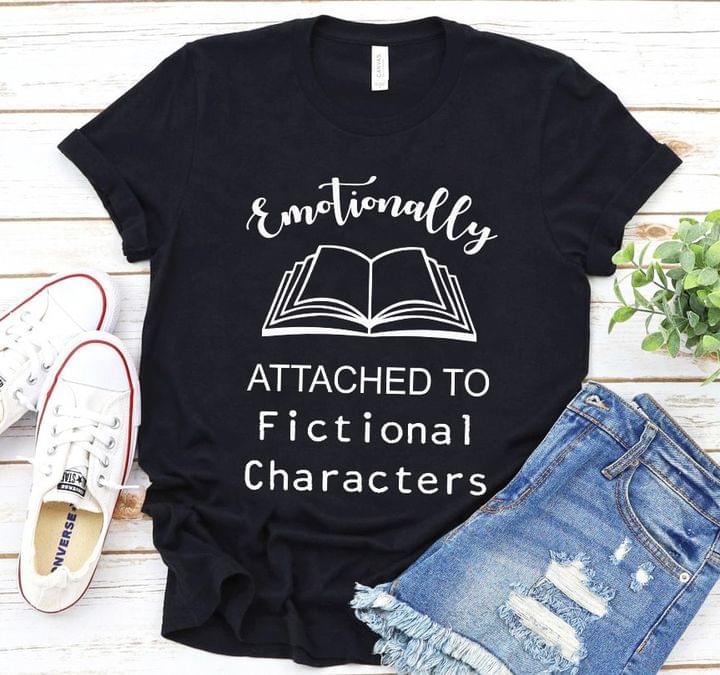 Emotionally Attached To Fictional Characters Book Reading Books Knowledge Shirt Emotionally Attached To Fictional Characters Book Reading Books Knowledge Shirt