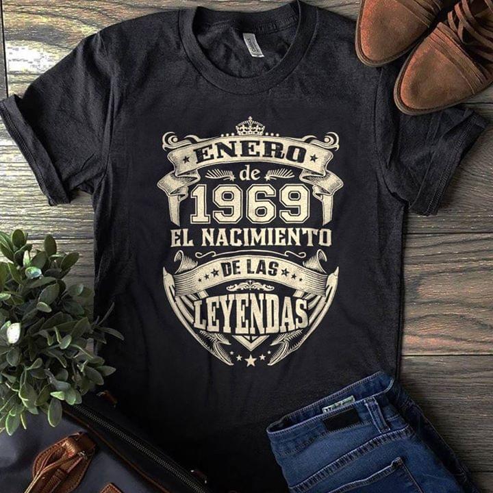 Enero De 1969 El Nacimiento De Las Leyendas Shirt Enero De 1969 El Nacimiento De Las Leyendas Shirt