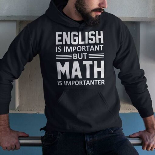 English Is Important But Math Is Importanter Hoodie
