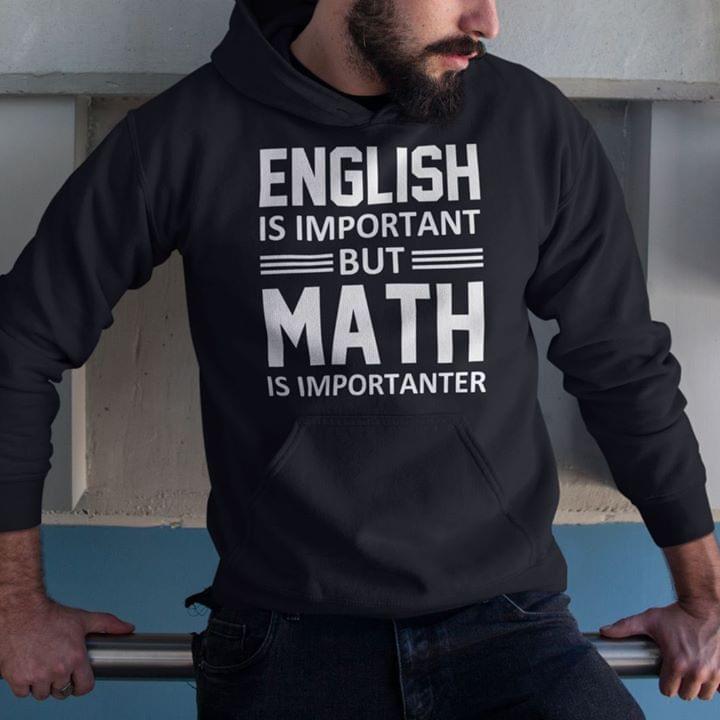 English Is Important But Math Is Importanter Hoodie English Is Important But Math Is Importanter Hoodie