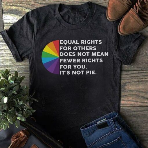 Equal Rights For Others Does Not Mean Fewer Rights Shirt