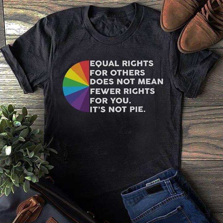 Equal Rights For Others Does Not Mean Fewer Rights Shirt Equal Rights For Others Does Not Mean Fewer Rights Shirt