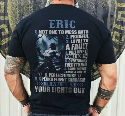 Eric 1 Not One To Mess With 2 Prideful 3 Loyal To A Fault 4 Will Keep It Real 100 Shirt (Back Side)